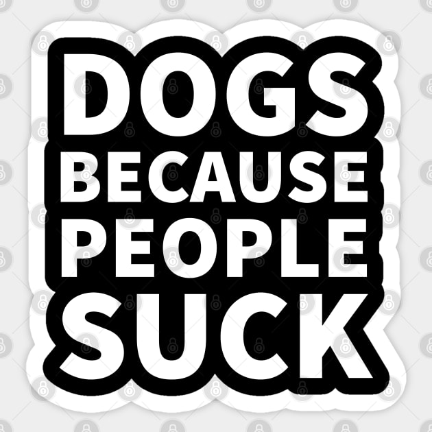 Dogs because people suck Sticker by P-ashion Tee